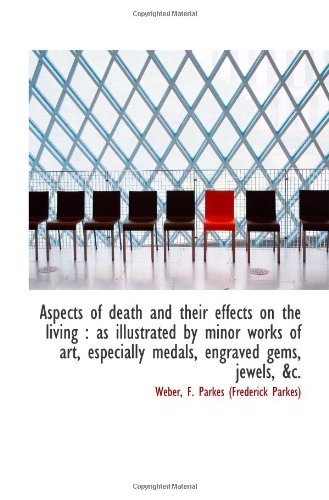 Imagen de archivo de Aspects of death and their effects on the living : as illustrated by minor works of art, especially a la venta por Revaluation Books