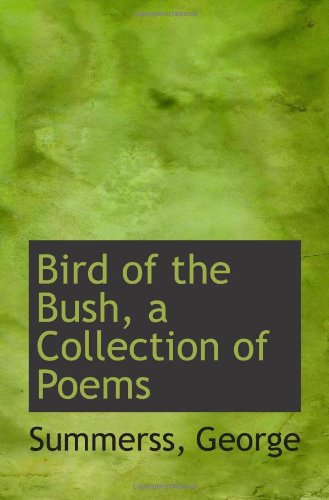 Imagen de archivo de Bird of the Bush, a Collection of Poems a la venta por Revaluation Books