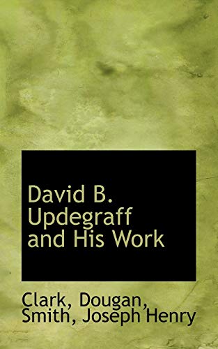 David B. Updegraff and His Work (9781113536730) by Dougan, Clark