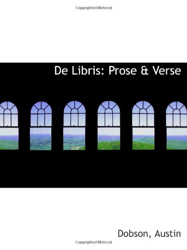De Libris: Prose & Verse (9781113536877) by Austin, Dobson