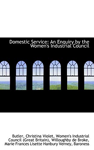 9781113537836: Domestic Service: An Enquiry by the Women's Industrial Council