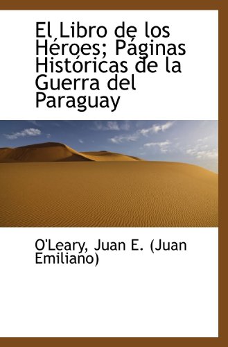 Beispielbild fr El Libro de los Hroes; Pginas Histricas de la Guerra del Paraguay zum Verkauf von Revaluation Books