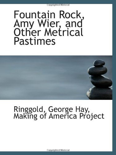 Imagen de archivo de Fountain Rock, Amy Wier, and Other Metrical Pastimes a la venta por Revaluation Books