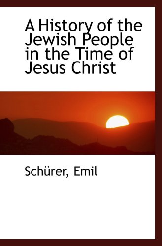 9781113544940: A History of the Jewish People in the Time of Jesus Christ