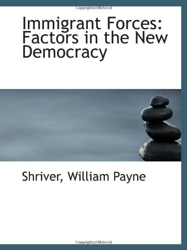 Stock image for Immigrant Forces: Factors in the New Democracy for sale by Revaluation Books