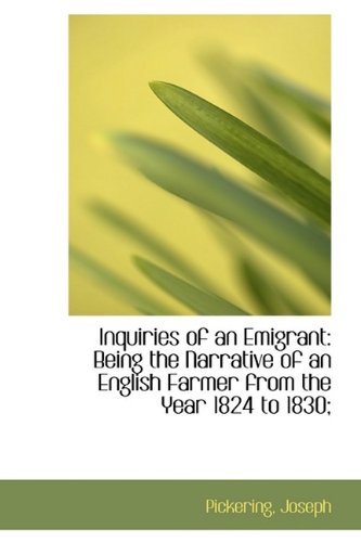 9781113546692: Inquiries of an Emigrant: Being the Narrative of an English Farmer from the Year 1824 to 1830;