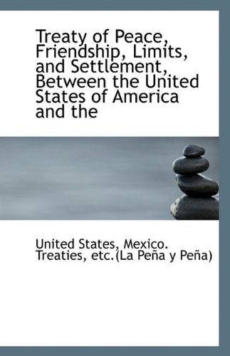 9781113556417: Treaty of Peace, Friendship, Limits, and Settlement, Between the United States of America