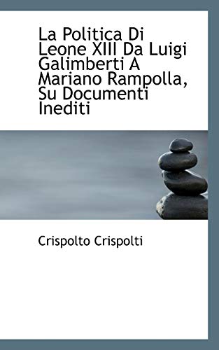 9781113561008: La Politica Di Leone XIII Da Luigi Galimberti A Mariano Rampolla, Su Documenti Inediti