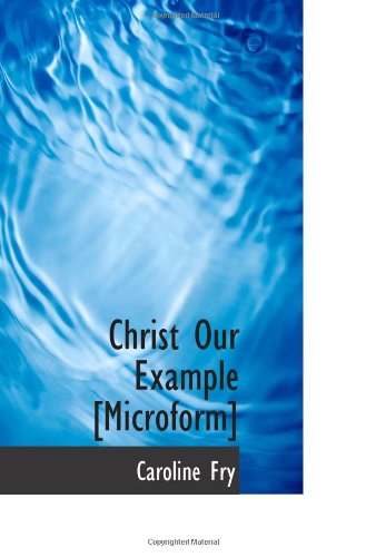 9781113586773: Christ Our Example [Microform]