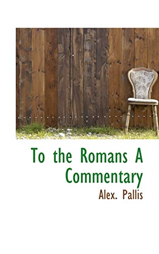 9781113588678: To the Romans A Commentary