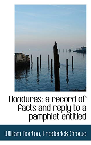 9781113590831: Honduras: a record of facts and reply to a pamphlet entitled