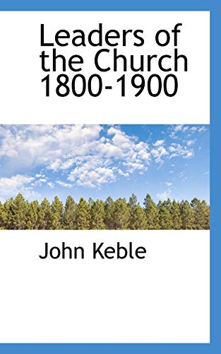 Leaders of the Church 1800-1900 (9781113592132) by Keble, John
