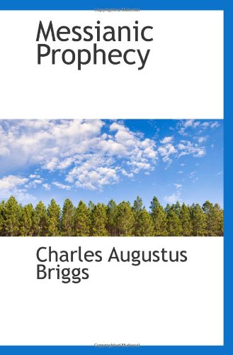 Messianic Prophecy (9781113592385) by Briggs, Charles Augustus