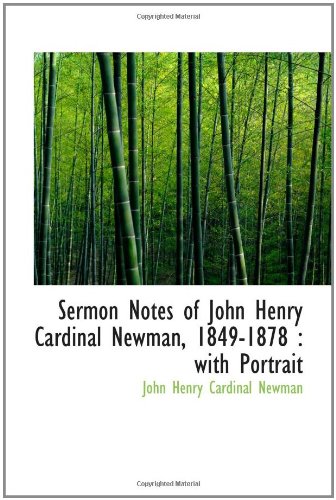 Sermon Notes of John Henry Cardinal Newman, 1849-1878: with Portrait (9781113597182) by Cardinal Newman, John Henry