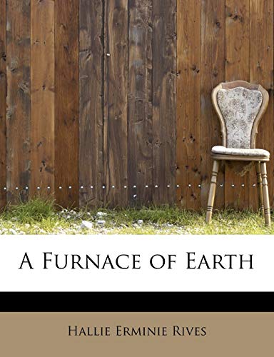 A Furnace of Earth (9781113611598) by Rives, Hallie Erminie