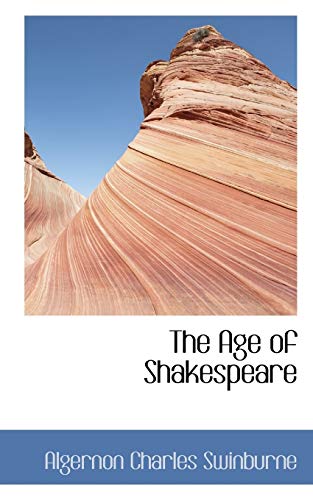 The Age of Shakespeare (9781113611925) by Swinburne, Algernon Charles