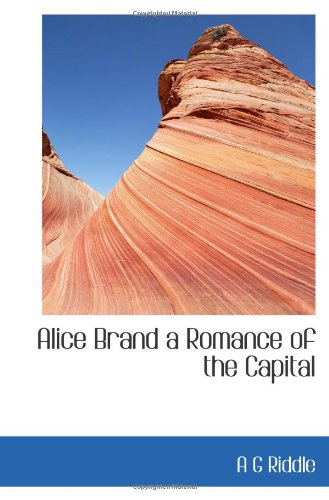 Stock image for Alice Brand a Romance of the Capital for sale by Revaluation Books