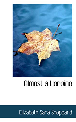 9781113614025: Almost a Heroine