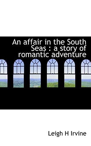 An Affair in the South Seas - Leigh H Irvine