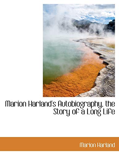 Marion Harland's Autobiography, the Story of a Long Life (9781113623133) by Harland, Marion
