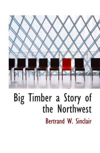 Beispielbild fr Big Timber a Story of the Northwest zum Verkauf von Revaluation Books