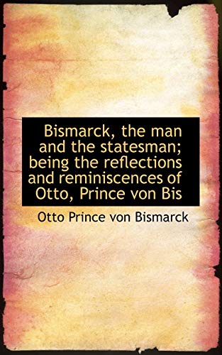 9781113627186: Bismarck, the Man and the Statesman