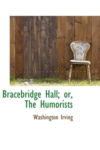 Bracebridge Hall; or, The Humorists (9781113631688) by Irving, Washington