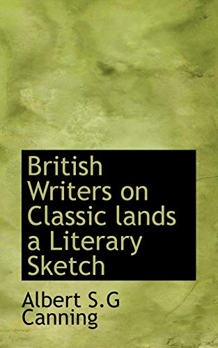 British Writers on Classic lands a Literary Sketch - Albert S.G Canning