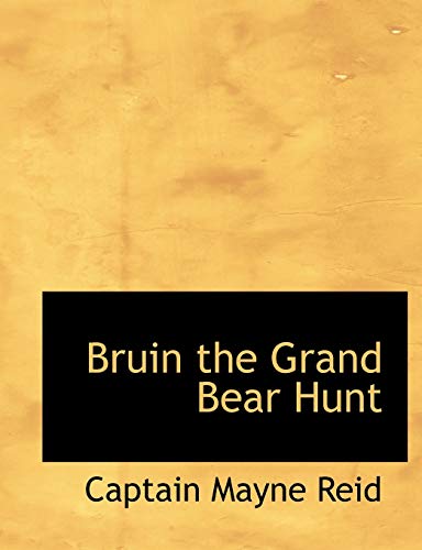 Bruin the Grand Bear Hunt (9781113634870) by Reid, Captain Mayne