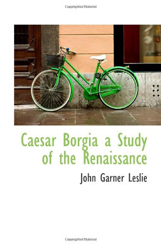 Stock image for Caesar Borgia a Study of the Renaissance for sale by austin books and more