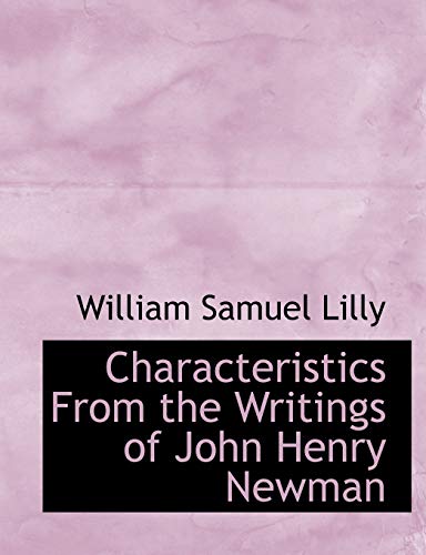 Characteristics From the Writings of John Henry Newman (9781113648112) by Lilly, William Samuel