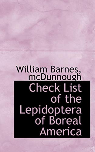 Check List of the Lepidoptera of Boreal America (9781113649119) by Barnes, William; McDunnough