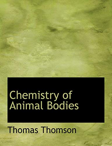 Chemistry of Animal Bodies (9781113649614) by Thomson, Thomas