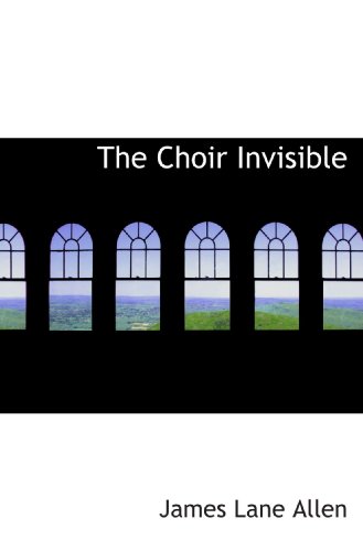 The Choir Invisible (9781113652232) by Allen, James Lane