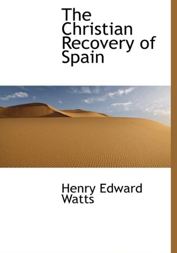 The Christian Recovery of Spain (9781113653659) by Watts, Henry Edward