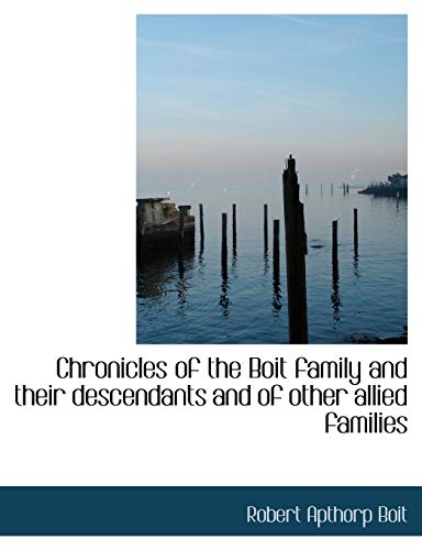 9781113655011: Chronicles of the Boit Family and Their Descendants and of Other Allied Families