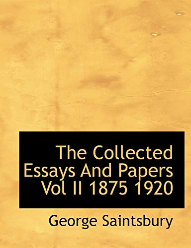 The Collected Essays And Papers Vol II 1875 1920 (9781113659170) by Saintsbury, George