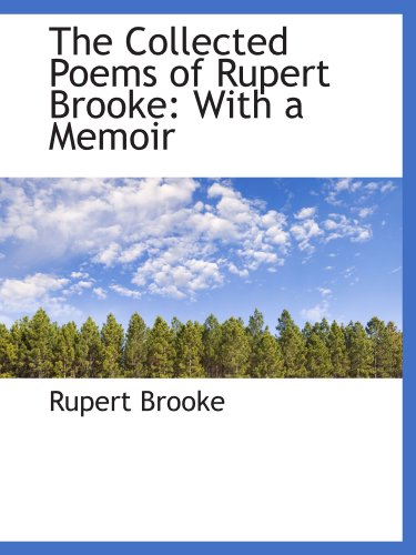 The Collected Poems of Rupert Brooke: With a Memoir (9781113659361) by Brooke, Rupert