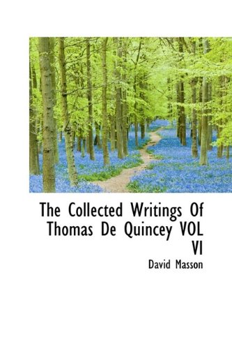 The Collected Writings Of Thomas De Quincey VOL VI (9781113659927) by Masson, David