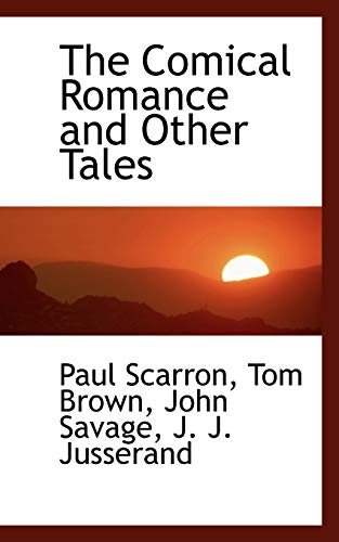 The Comical Romance and Other Tales (9781113661357) by Jusserand, J. J.; Scarron, Paul; Brown, Tom