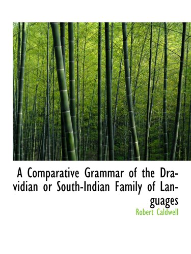 A Comparative Grammar of the Dravidian or South-Indian Family of Languages (9781113662538) by Caldwell, Robert