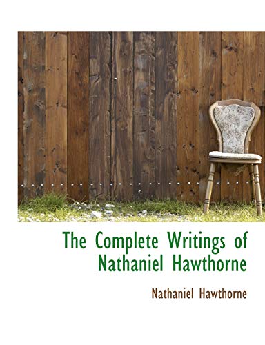 The Complete Writings of Nathaniel Hawthorne (9781113664204) by Hawthorne, Nathaniel