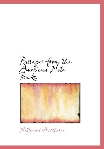 Passages from the American Note Books (9781113664464) by Hawthorne, Nathaniel