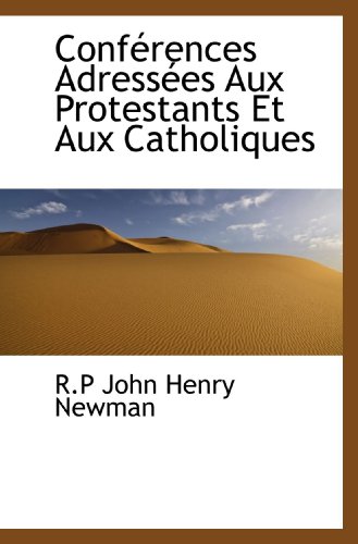 Stock image for Confrences Adresses Aux Protestants Et Aux Catholiques (French Edition) for sale by Revaluation Books