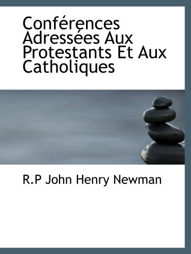 Stock image for Confrences Adresses Aux Protestants Et Aux Catholiques (French Edition) for sale by Revaluation Books