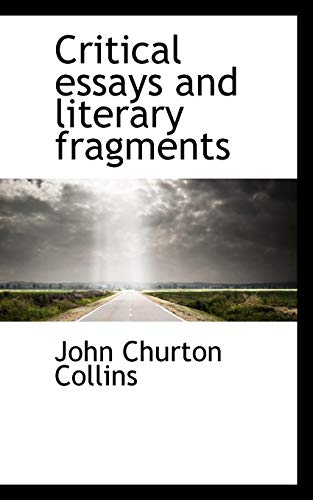 Critical essays and literary fragments (9781113672117) by Collins, John Churton