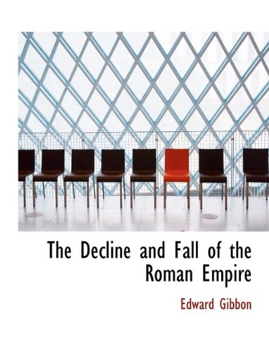 The Decline and Fall of the Roman Empire - Gibbon, Edward