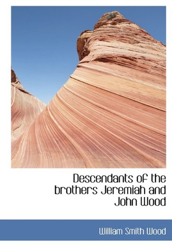 9781113680716: Descendants of the brothers Jeremiah and John Wood
