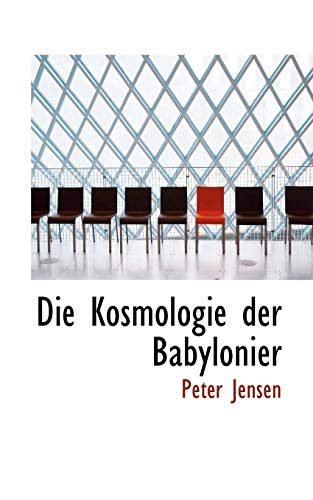 Die Kosmologie der Babylonier (9781113685674) by Jensen, Peter