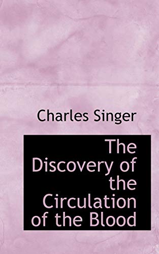 The Discovery of the Circulation of the Blood (9781113687531) by Singer, Charles